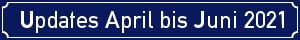 Updates April bis Juni 2021